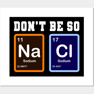 Don't Be So Salty Na Cl Funny Chemistry Gift Posters and Art